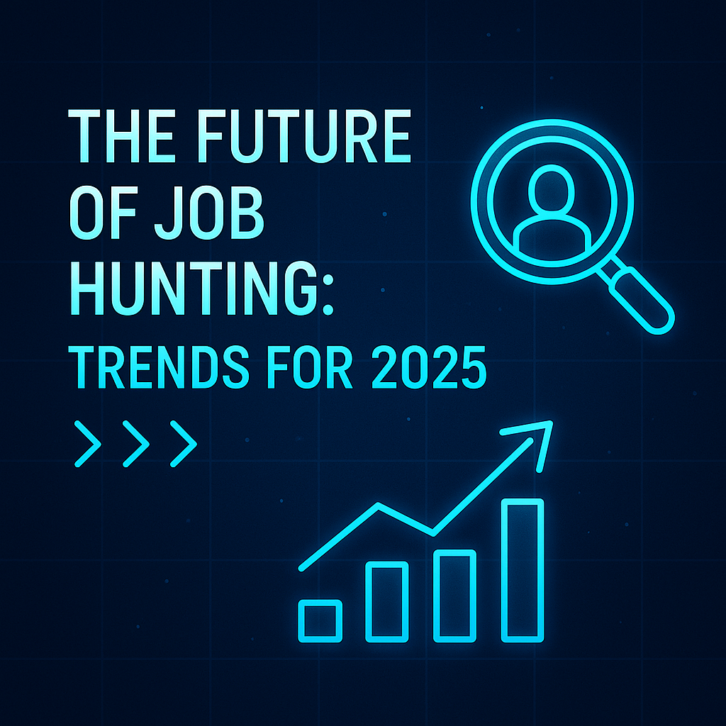 The Future of Job Hunting: Trends for 2025
